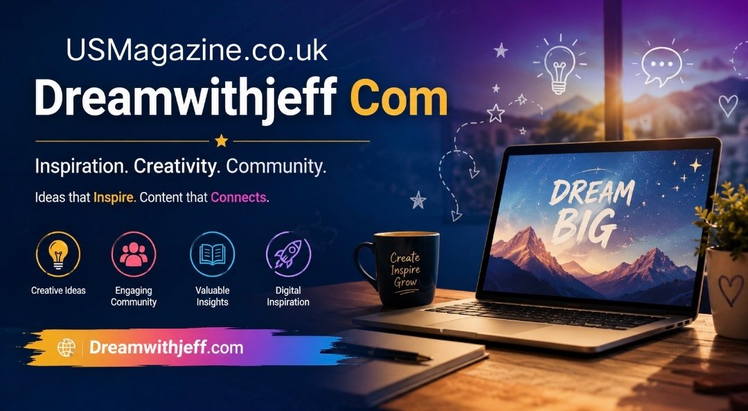 Dreamwithjeff Com: Exploring a Modern Hub of Creativity and Digital Inspiration