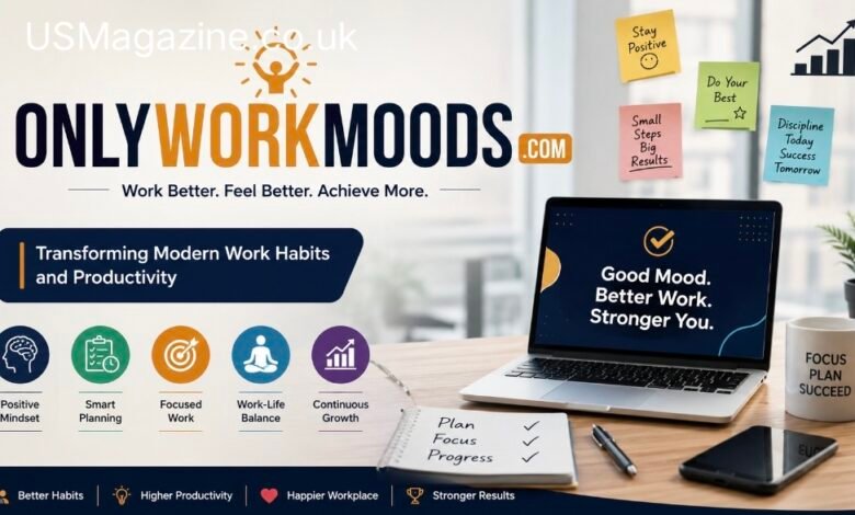 Onlyworkmoods com: Transforming Modern Work Habits and Productivity