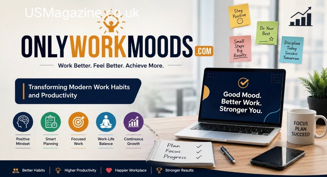 Onlyworkmoods com: Transforming Modern Work Habits and Productivity