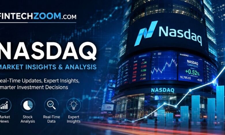 Fintechzoom.com Nasdaq: Your Gateway to Smarter Market Insights
