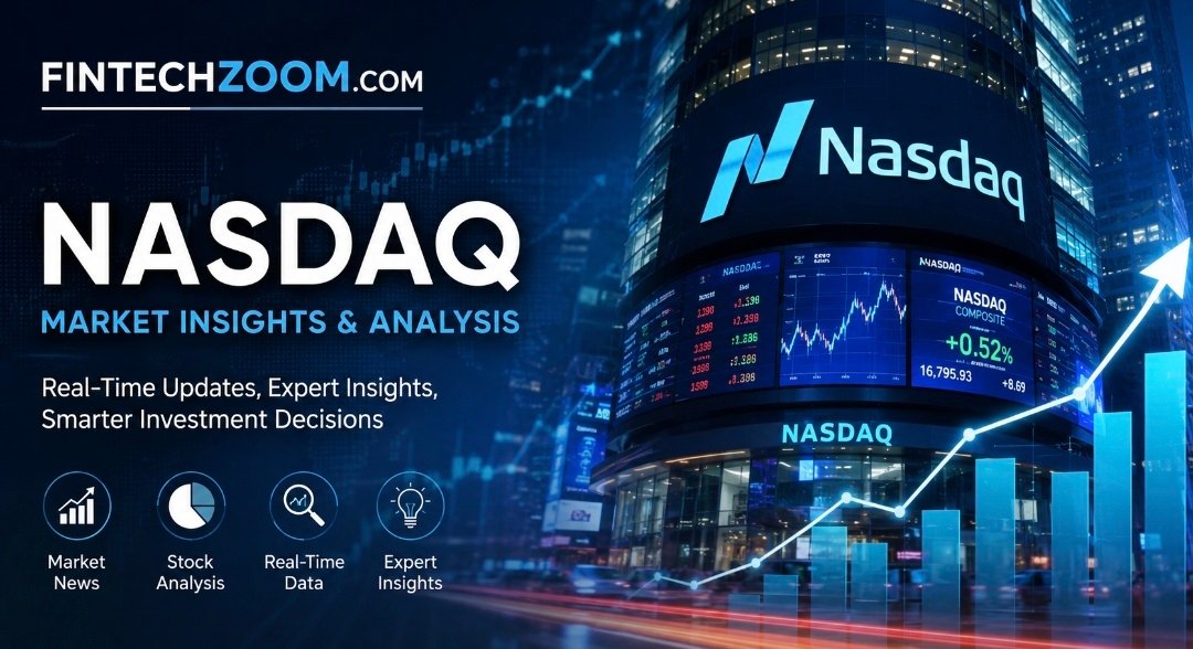 Fintechzoom.com Nasdaq: Your Gateway to Smarter Market Insights