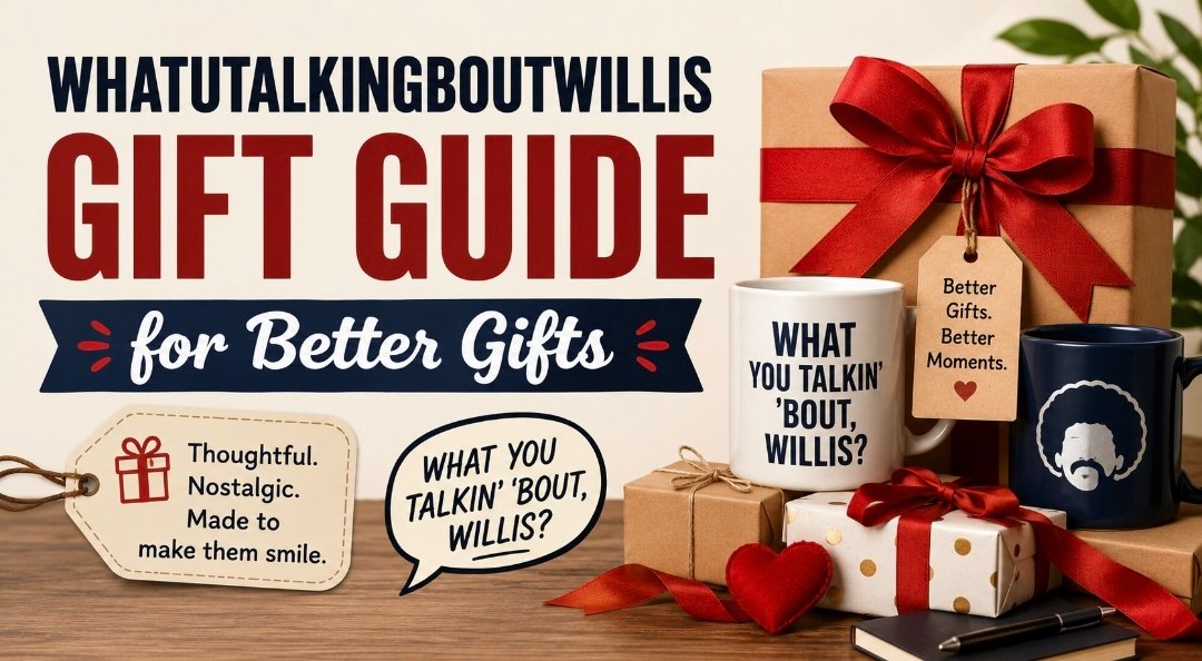 Whatutalkingboutwillis Gift Guide for Better Gifts